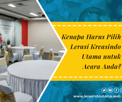 blog Kenapa Harus Pilih Lerasi Kreasindo Utama untuk Acara Anda